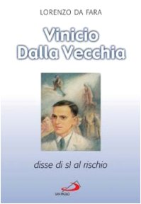 Vinicio Dalla Vecchia. Disse di sì al rischio (Testimoni del nostro tempo, Band 47) Politics & Society