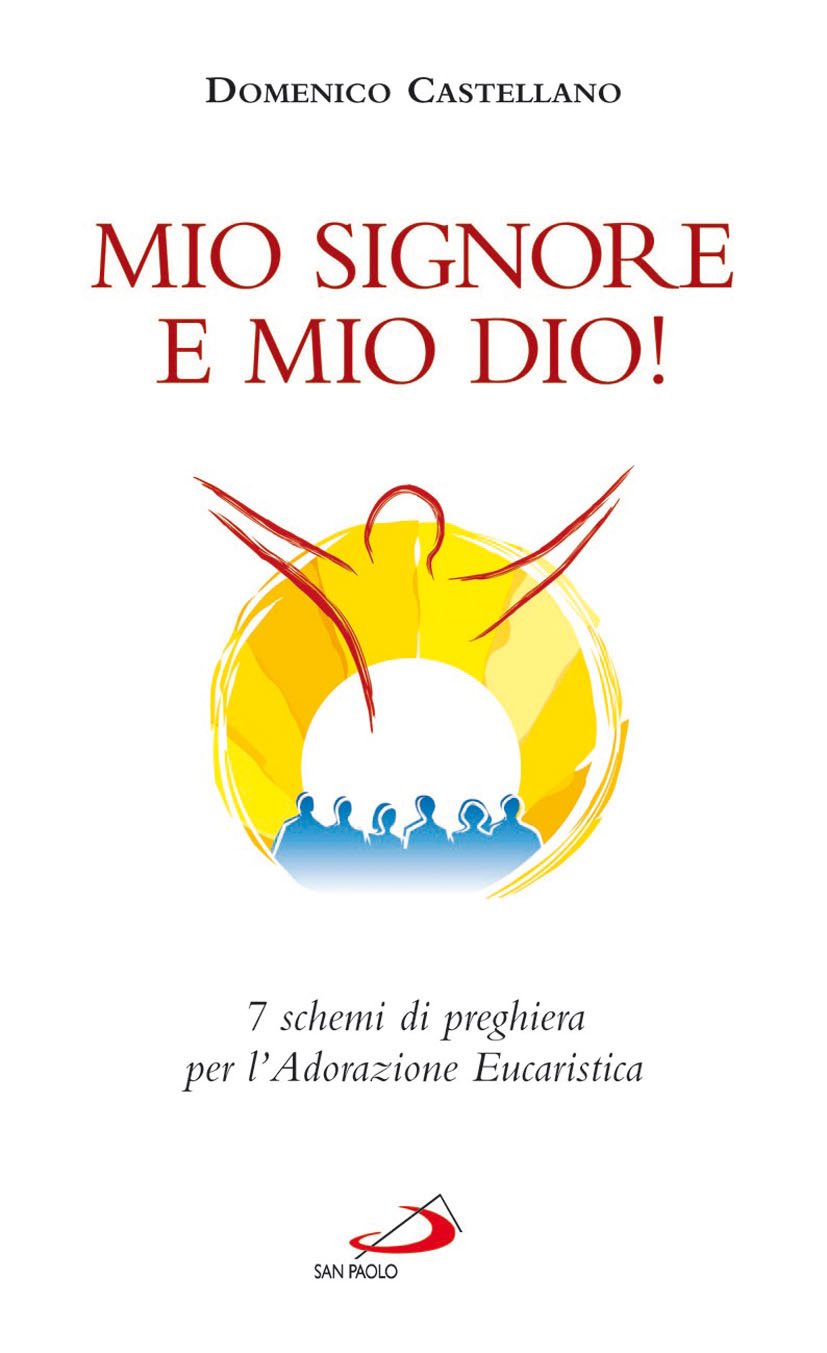 Mio Signore e mio Dio! 7 schemi di preghiera per l'adorazione eucaristica book
