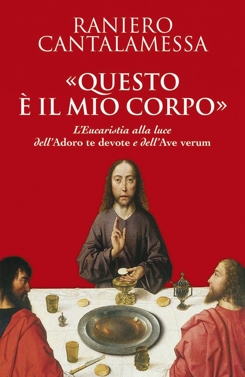 'Questo è il mio corpo'. L'eucaristia alla luce dell''Adoro te devote' e dell''Ave verum' book
