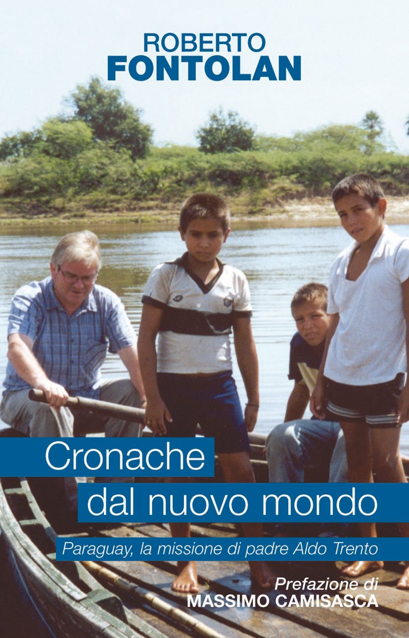 Cronache dal nuovo mondo. Paraguay, la missione di padre Aldo Trento Religion & Esotericism