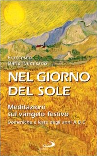 Nel giorno del sole. Meditazioni sul vangelo festivo. Domeniche e feste degli anni A B C (Parola e liturgia, Band 37) Religion & Esotericism