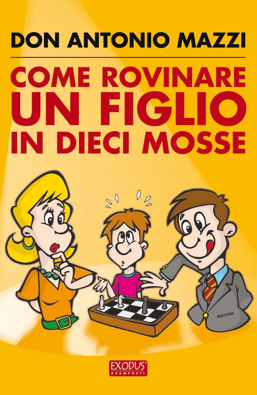 Come rovinare un figlio in dieci mosse Parents & Children
