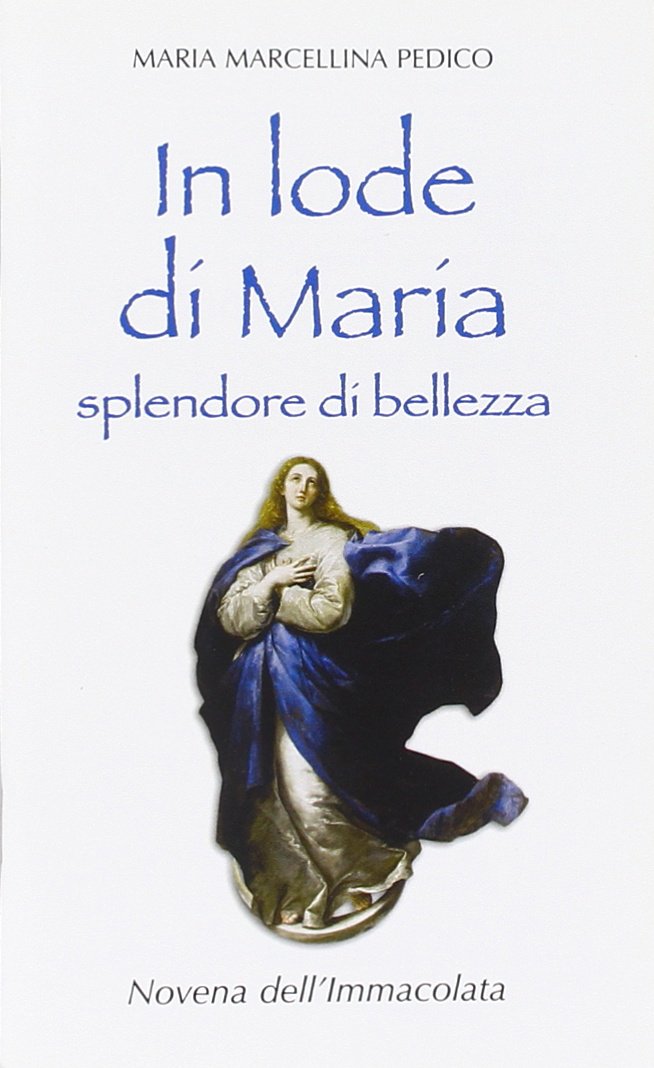 In lode di Maria splendore di bellezza. Novena dell'Immacolata Religion & Esotericism