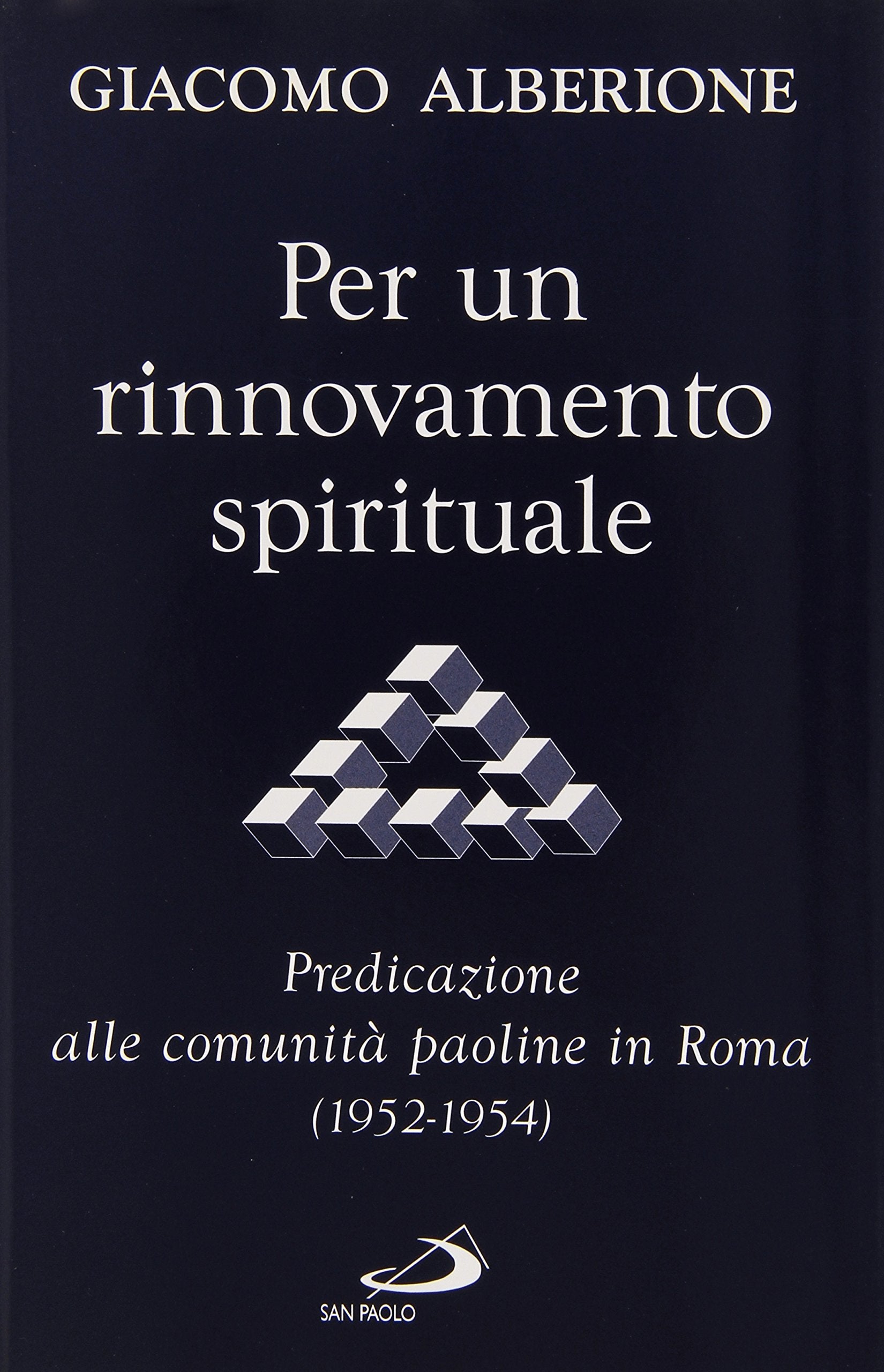 Per un rinnovamento spirituale. Predicazione alle comunità paoline in Roma (1952-1954) (Giacomo Alberione: opere, biografie, Band 10) Religion & Esotericism