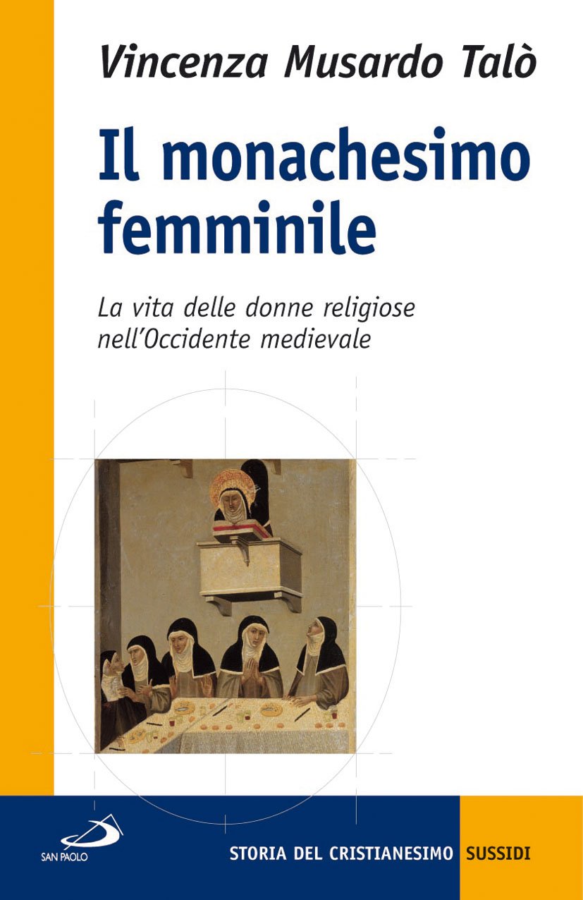 Il monachesimo femminile. La vita delle donne religiose nell'Occidente medievale Religion & Esotericism