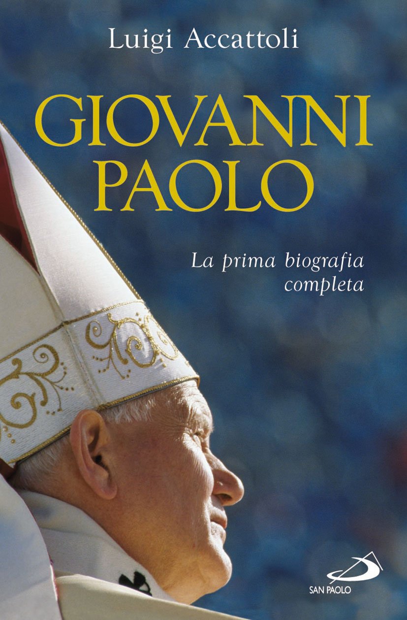 Giovanni Paolo. La prima biografia completa (Tempi e figure, Band 46) Politics & Society