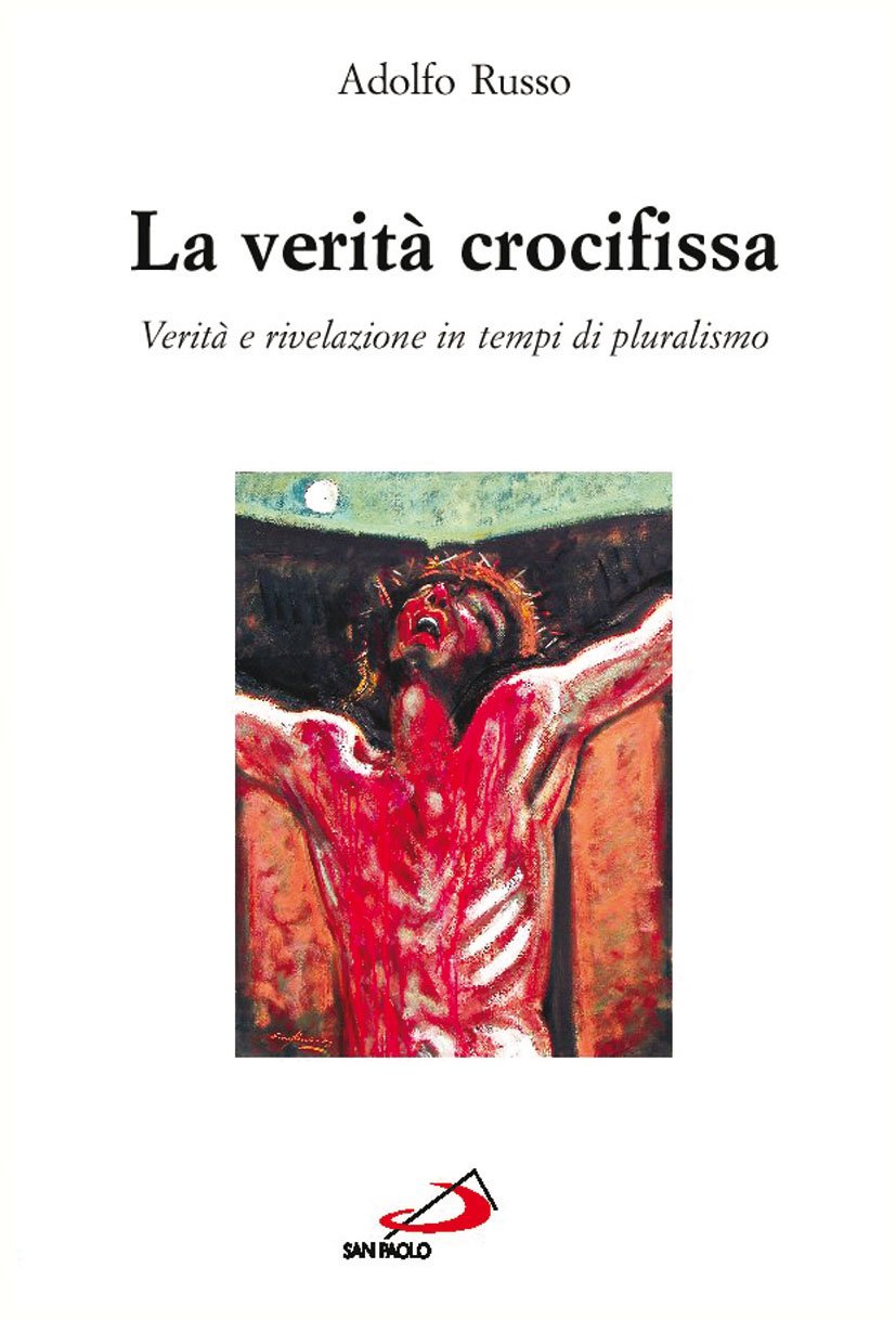 La verità crocifissa. Rivelazione e verità in tempi di pluralismo (RdT Library, Band 116) Religion & Esotericism
