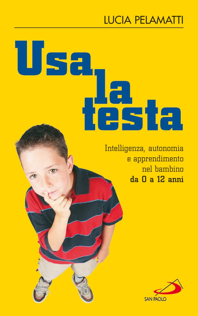Usa la testa. Intelligenza, autonomia e apprendimento nel bambino da 0 a 12 anni Psychology