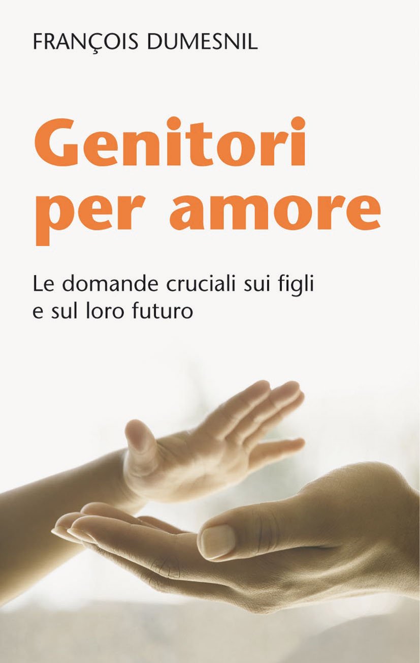Genitori per amore. Le domande cruciali sui figli e sul loro futuro book