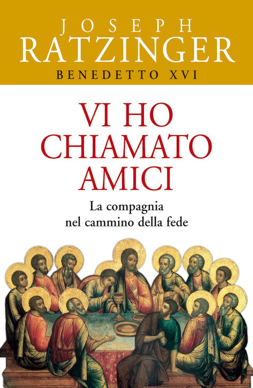 Vi ho chiamato amici. La compagnia nel cammino della fede (Benedetto XVI, Band 9) Religion & Esotericism