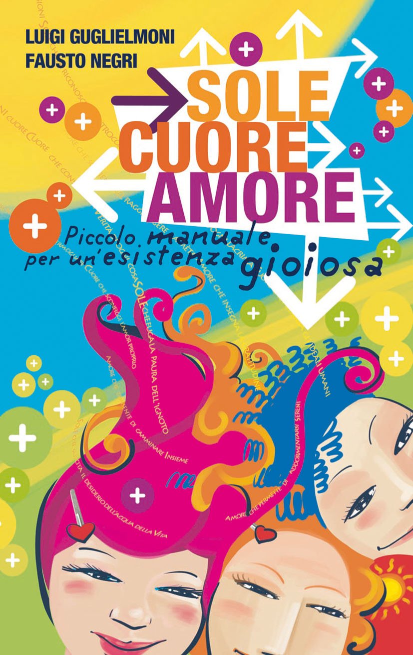 Sole, cuore, amore. Piccolo manuale per un'esistenza gioiosa book
