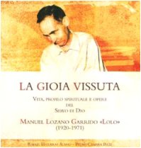 La gioia vissuta. Vita, profilo spirituale e opere del servo di Dio Manuel Lozano Garrido «Lolo» (Biografie. Memorie, Band 64) Religion & Esotericism
