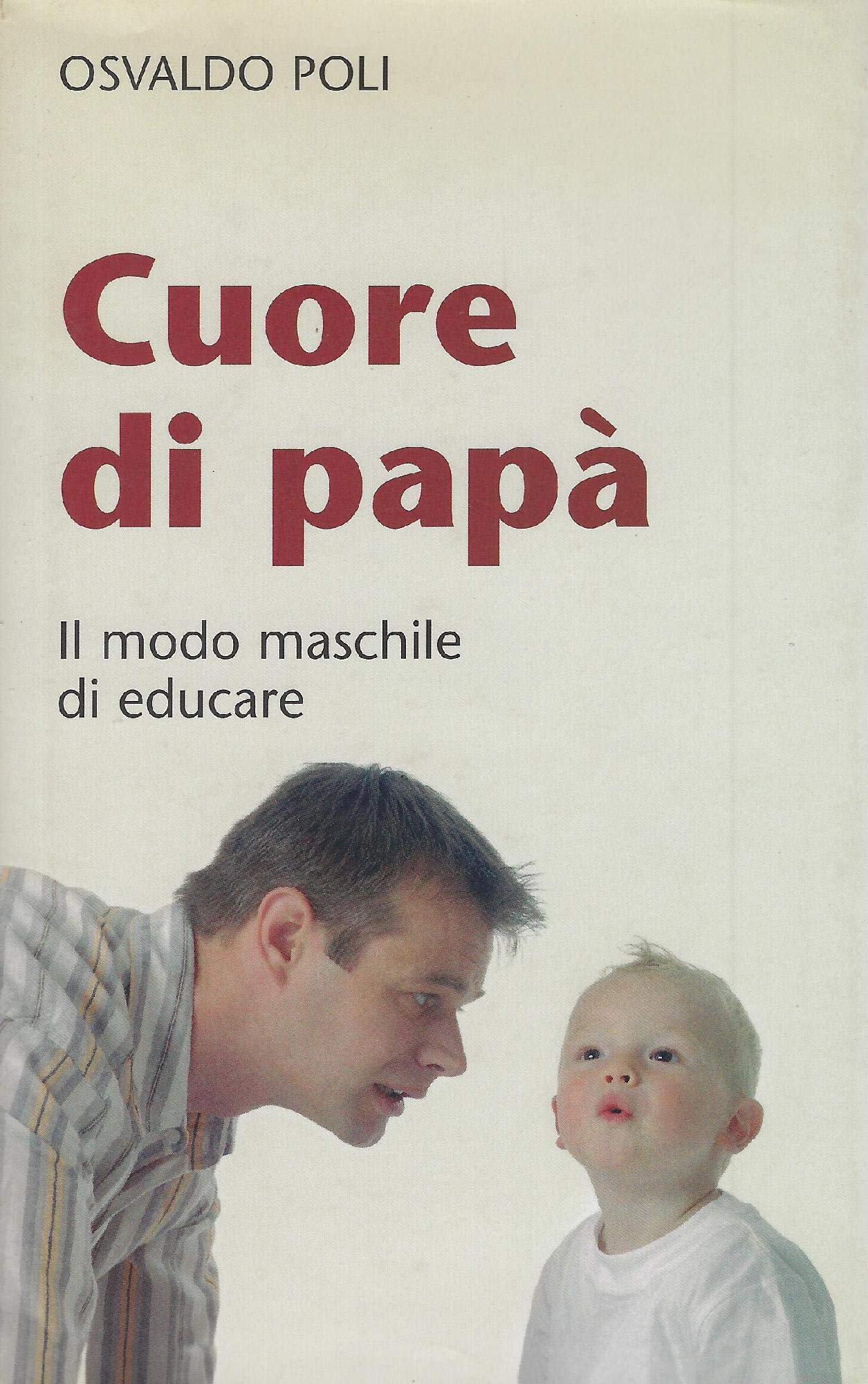 Cuore Di Papà. Il Modo Maschile Di cd