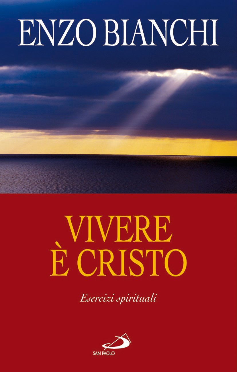 Vivere è Cristo. Esercizi spirituali sulla Lettera di Paolo ai Filippesi predicati ai vescovi della Puglia book