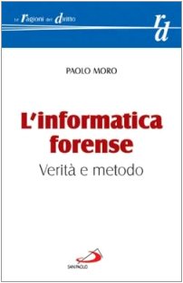 L'informatica forense. Verità e metodo (Le ragioni del diritto, Band 9) Law