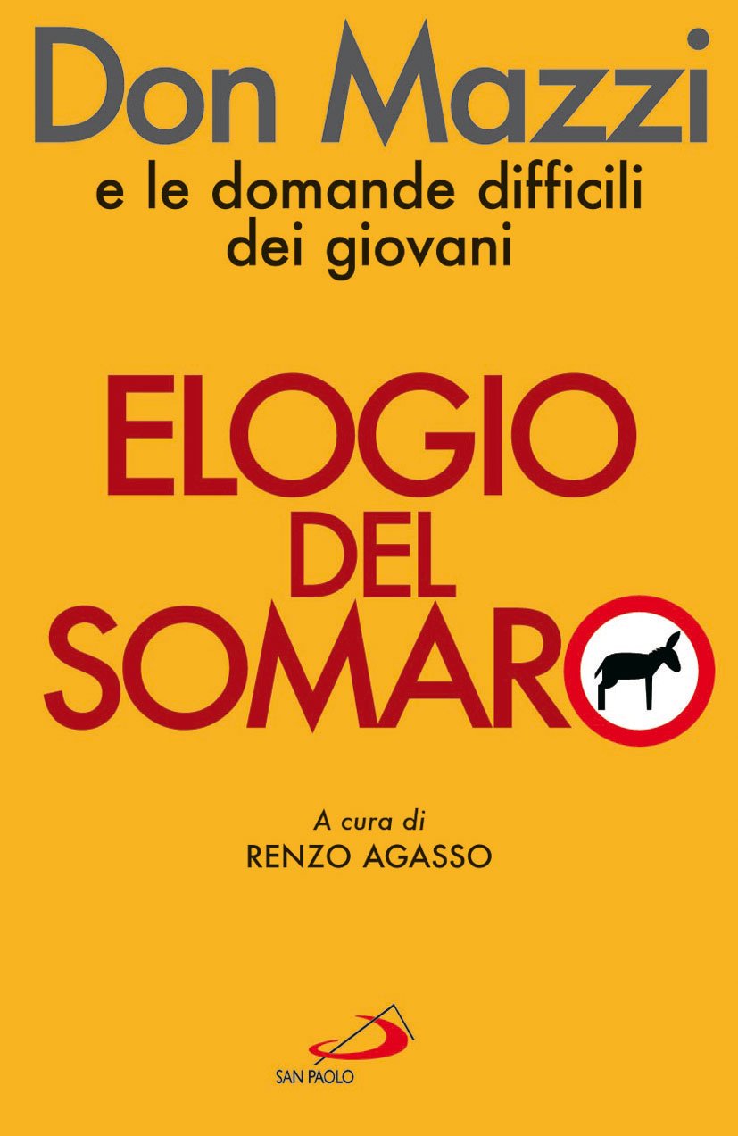 Elogio del somaro. Don Mazzi e le domande difficili dei giovani book