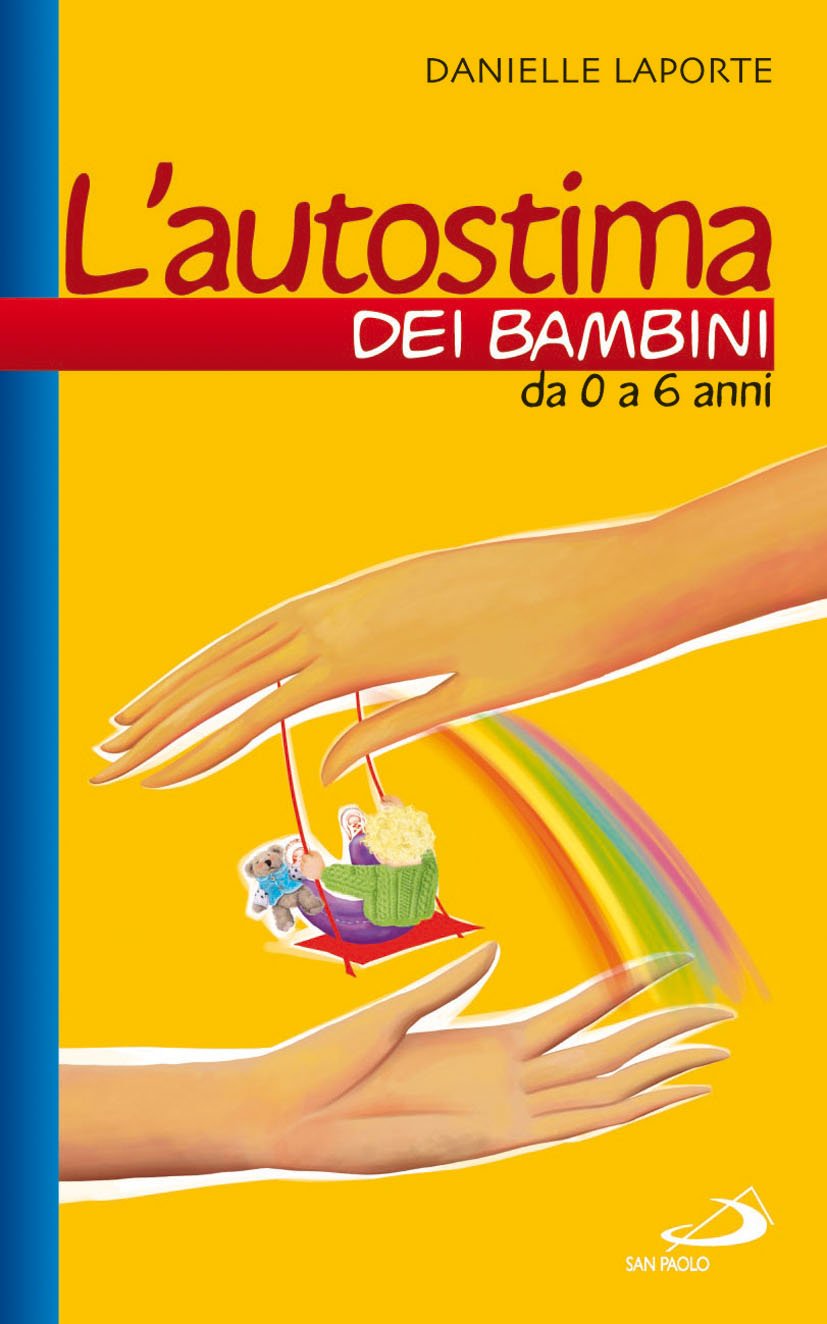 L'autostima dei bambini. Da 0 a 6 anni (Progetto famiglia, Band 58) Psychology