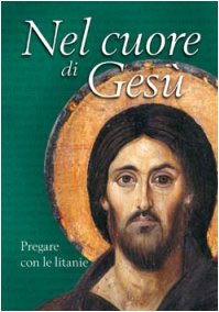 Nel cuore di Gesù. Pregare con le litanie (Il tempo e i tempi) Religion & Esotericism