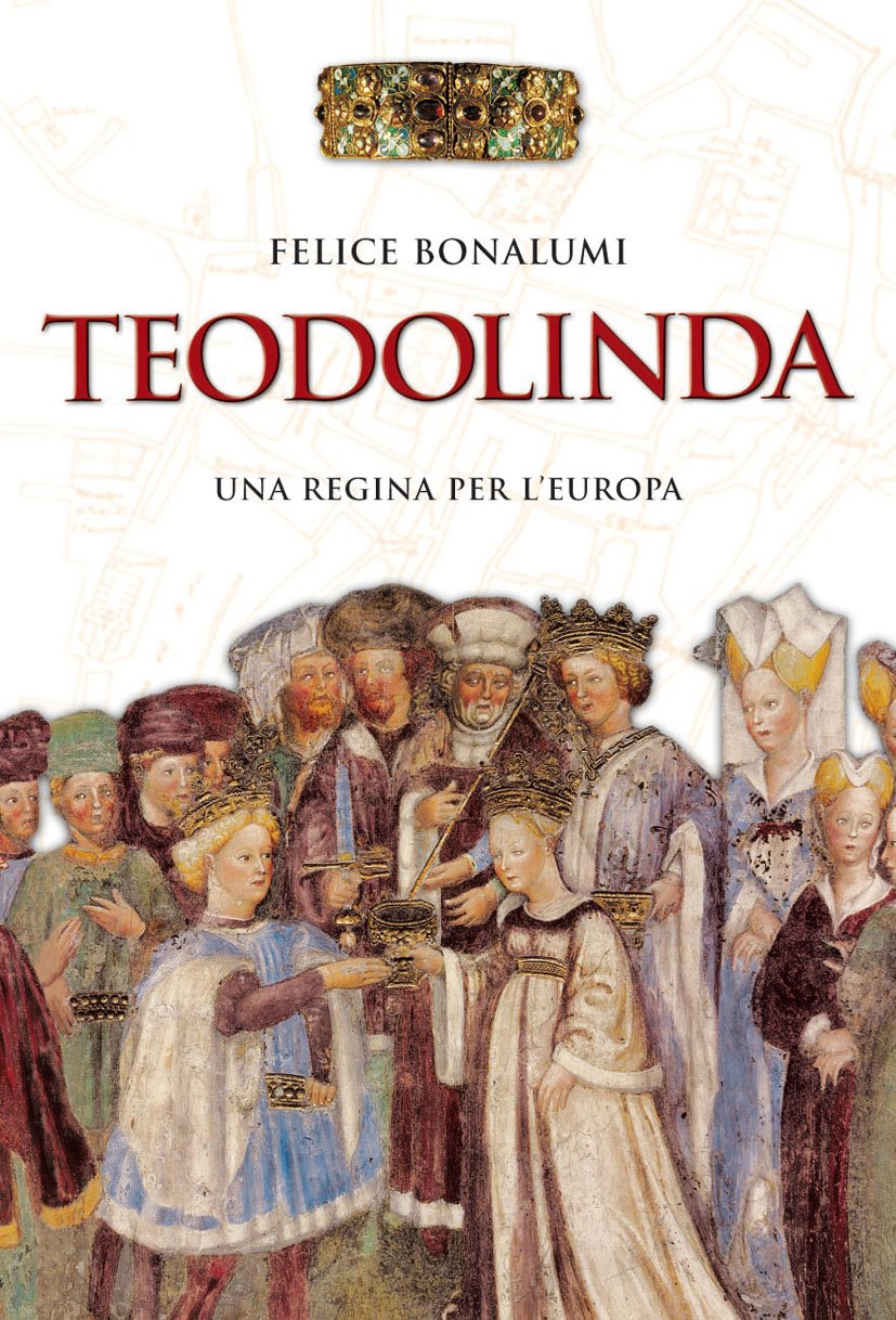 Teodolinda. Una regina per l'Europa (Vie della storia, Band 11) Memories