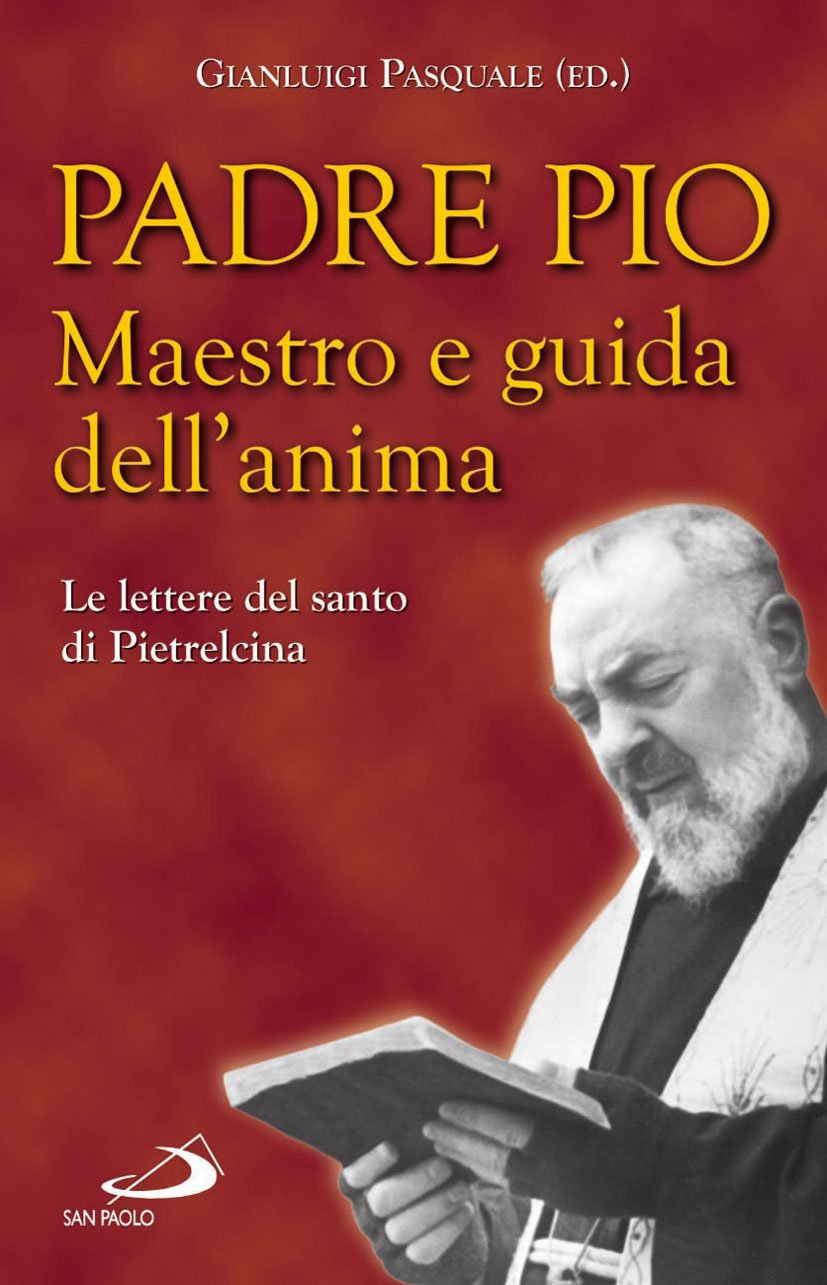 Padre Pio. Maestro e guida dell'anima. Le lettere del santo di Pietrelcina book