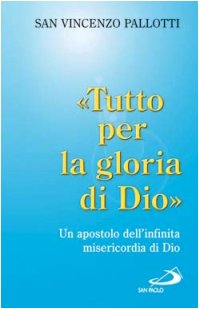 "Tutto per la gloria di Dio". Un apostolo dell'infinita misericordia di Dio book