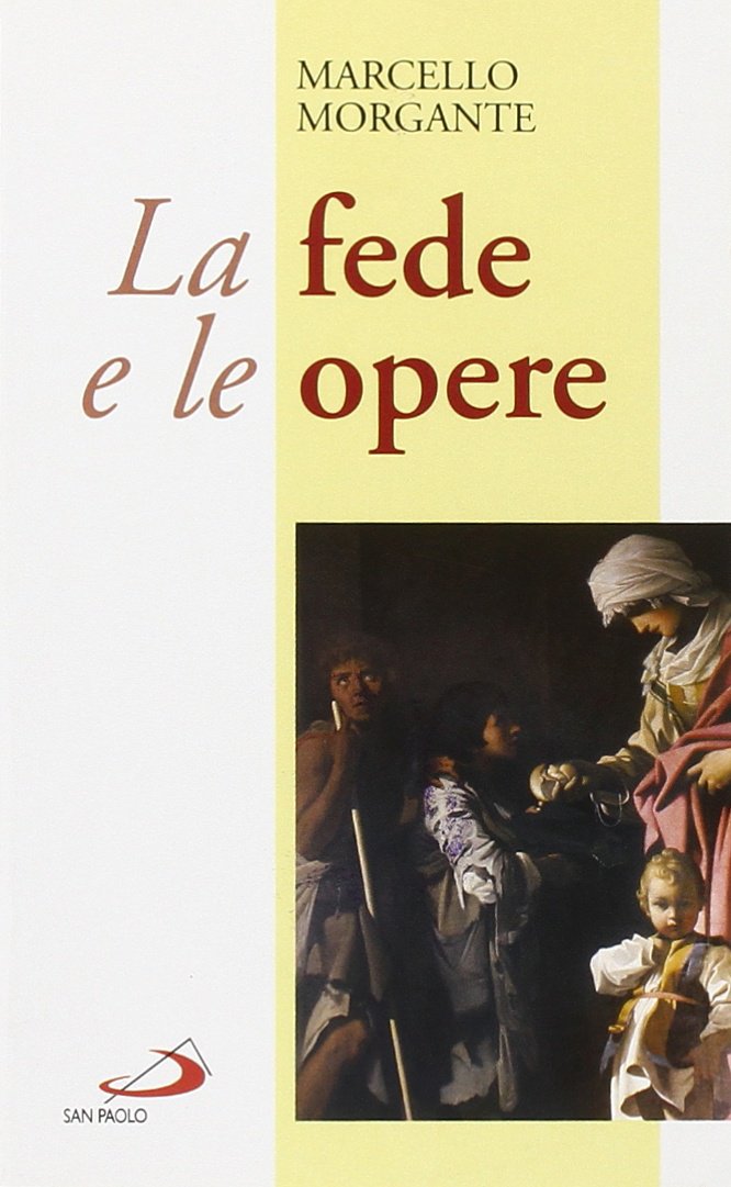 La fede e le opere. La regola per l'uomo d'oggi (Nuovi fermenti, Band 59) Religion & Esotericism