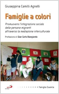Famiglie a colori. Promuovere l'integrazione sociale delle persone migranti attraverso la mediazione interculturale book
