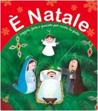 È Natale. Leggere, fare e giocare per vivere la festa. Ediz. illustrata book