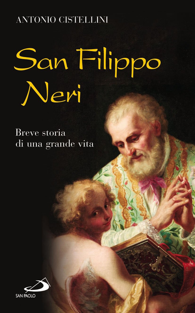 San Filippo Neri. Breve storia di una grande vita Politics & History