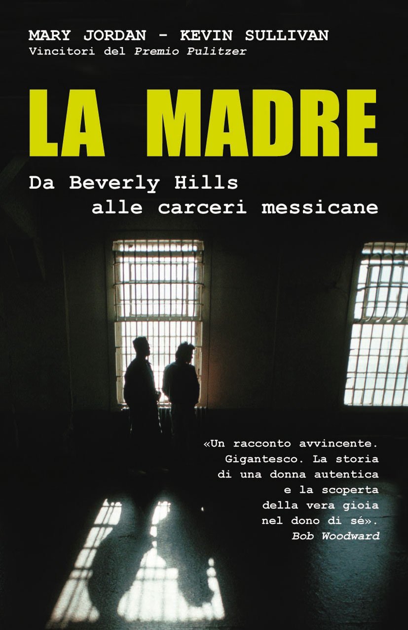 La madre. Da Beverly Hills alle carceri messicane (Attualità e storia, Band 69) Social Sciences