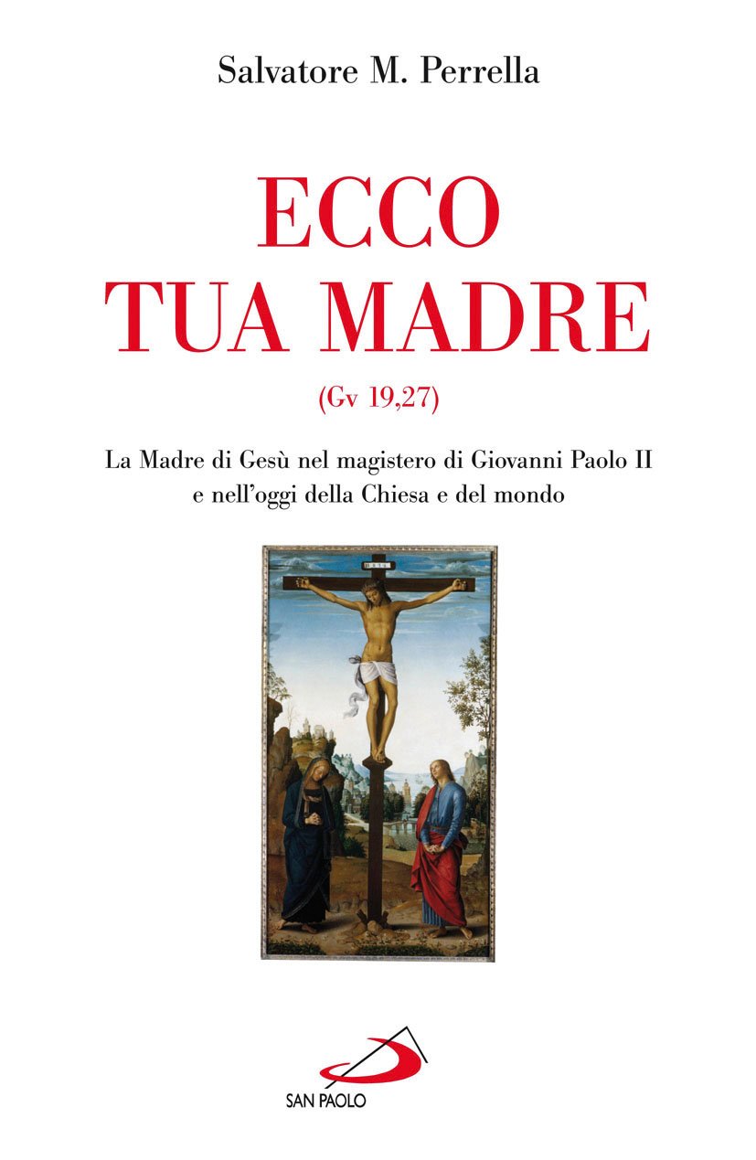 Ecco tua madre (Gv 19,27). La madre di Gesù nel magistero di Giovanni Paolo II e nell'oggi della Chiesa e del mondo (Alma Mater, Band 29) Religion & Esotericism