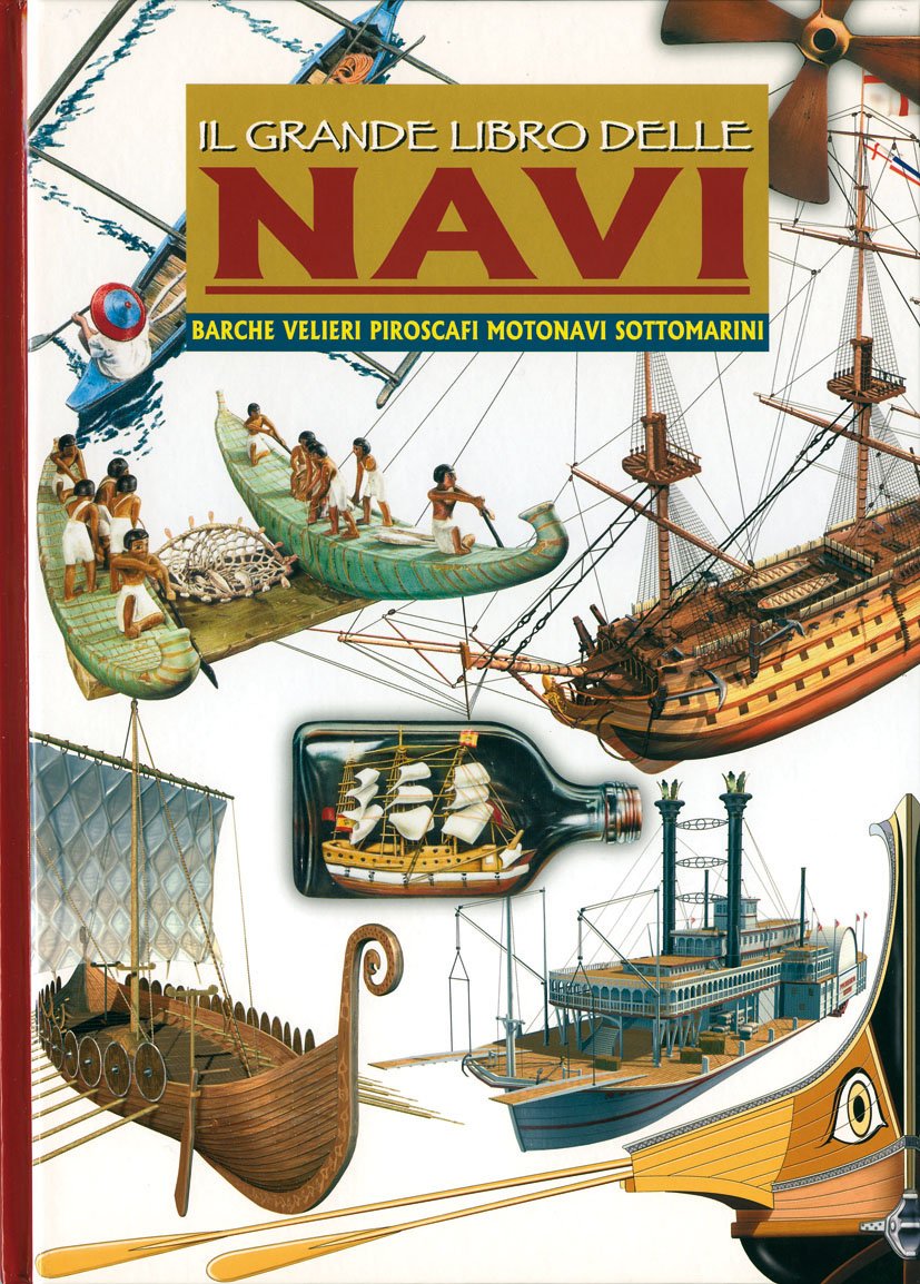 Il grande libro delle navi. Barche, velieri, piroscafi, motonavi e sottomarini (Atlanti, Band 50) Non-fiction