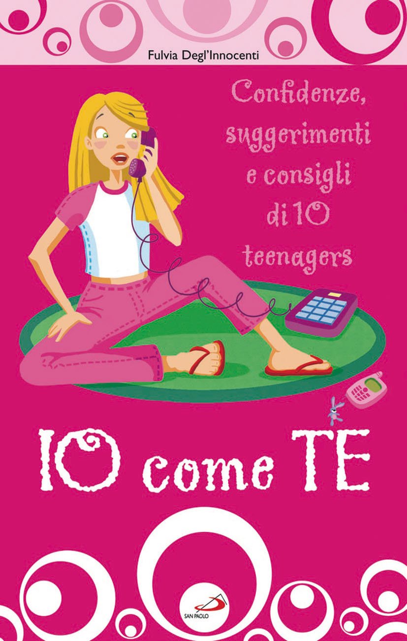 Io come te. Confidenze, suggerimenti e consigli di 10 teenagers (In cammino con Gesù, Band 16) Religion & Esotericism