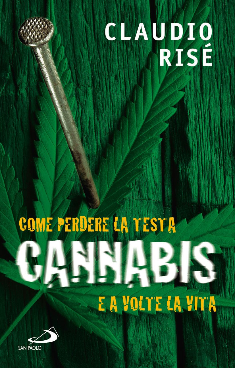 Cannabis. Come perdere la testa e a volte la vita book