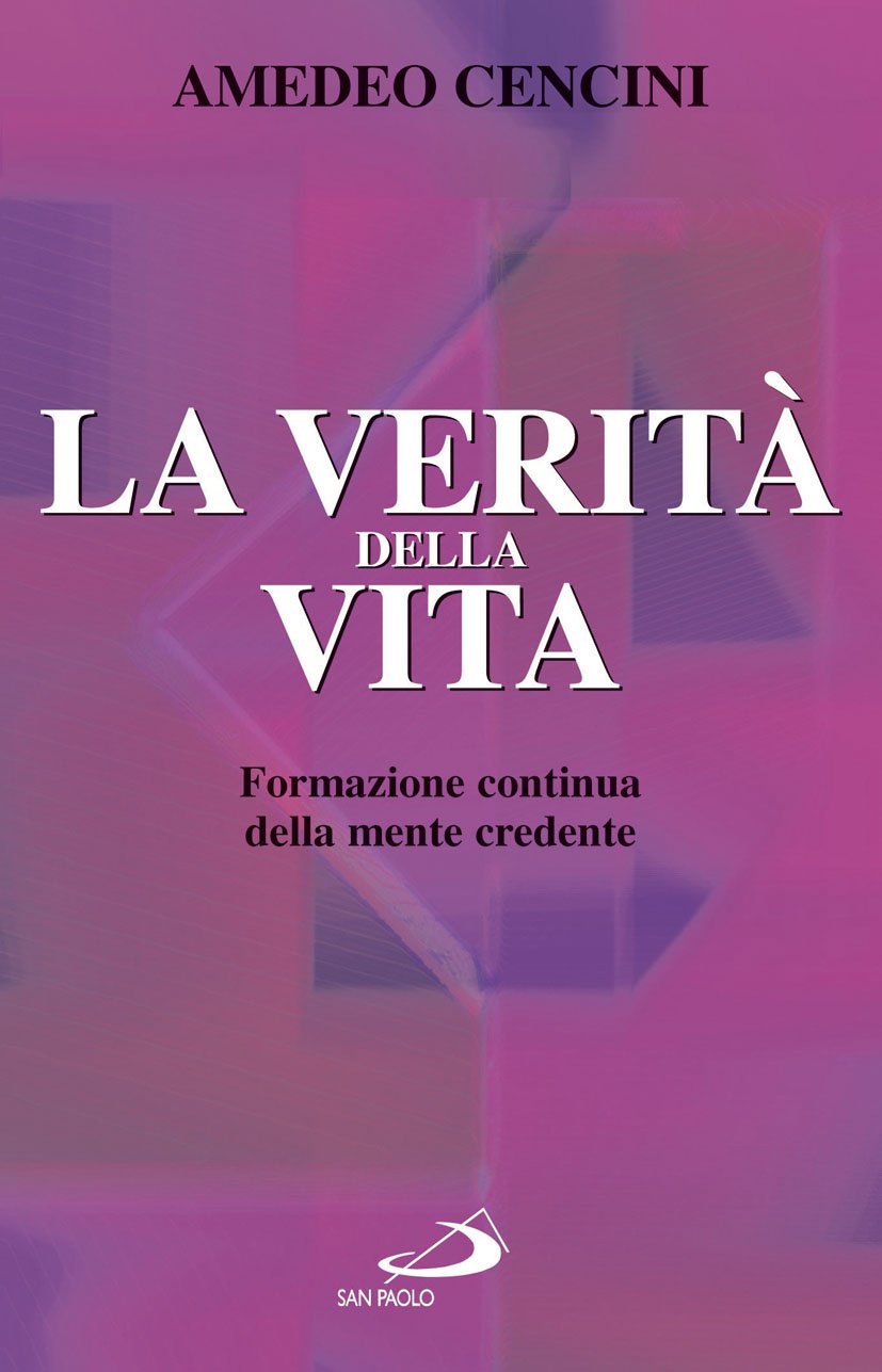 La verità della vita. Formazione continua della mente credente (Religiosi ieri, oggi, domani, Band 20) Religion & Esotericism