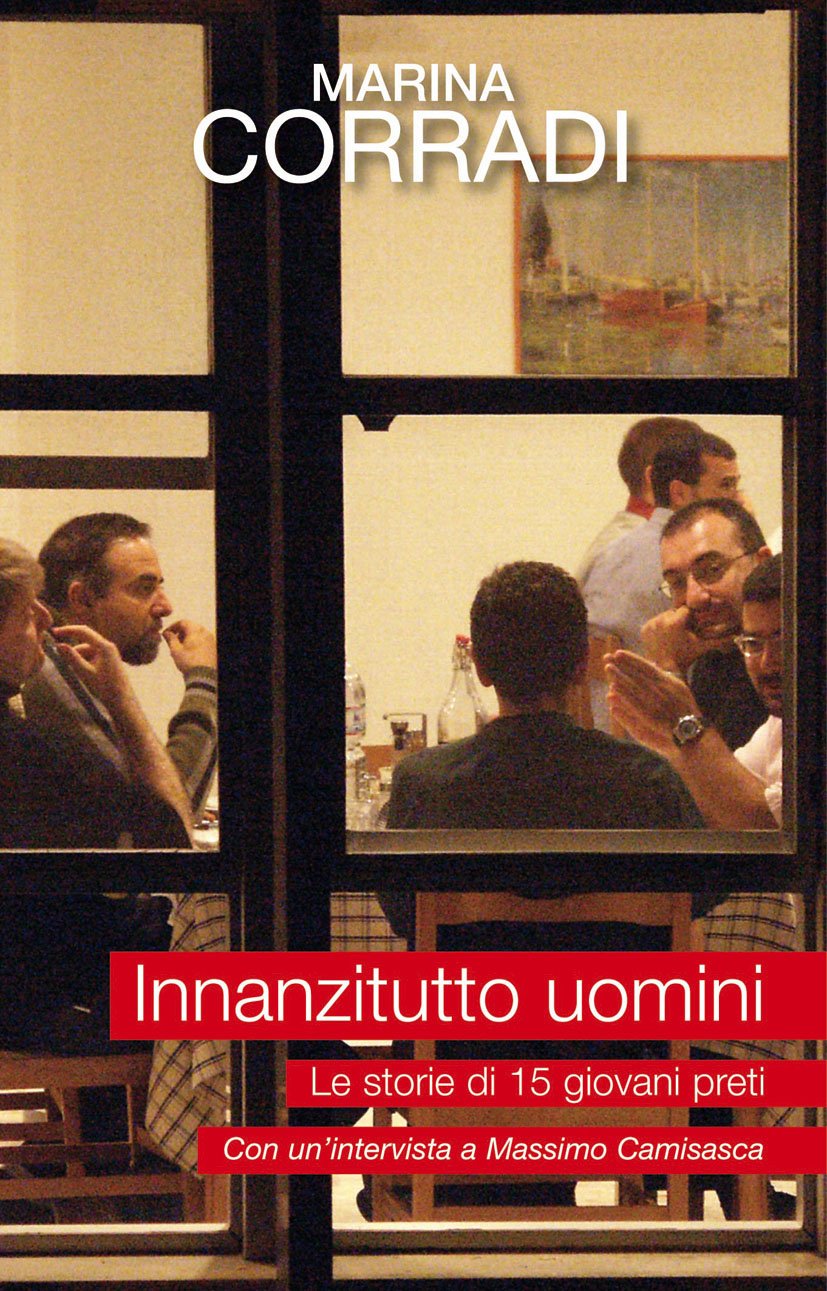 Innanzitutto uomini. Le storie di quindici giovani preti. Con un'intervista a Massimo Camisasca Religion & Esotericism