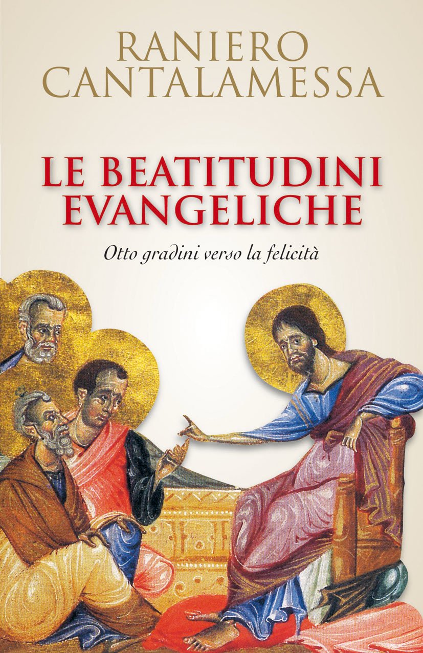 Le beatitudini evangeliche. Otto gradini verso la felicità Religion & Esotericism