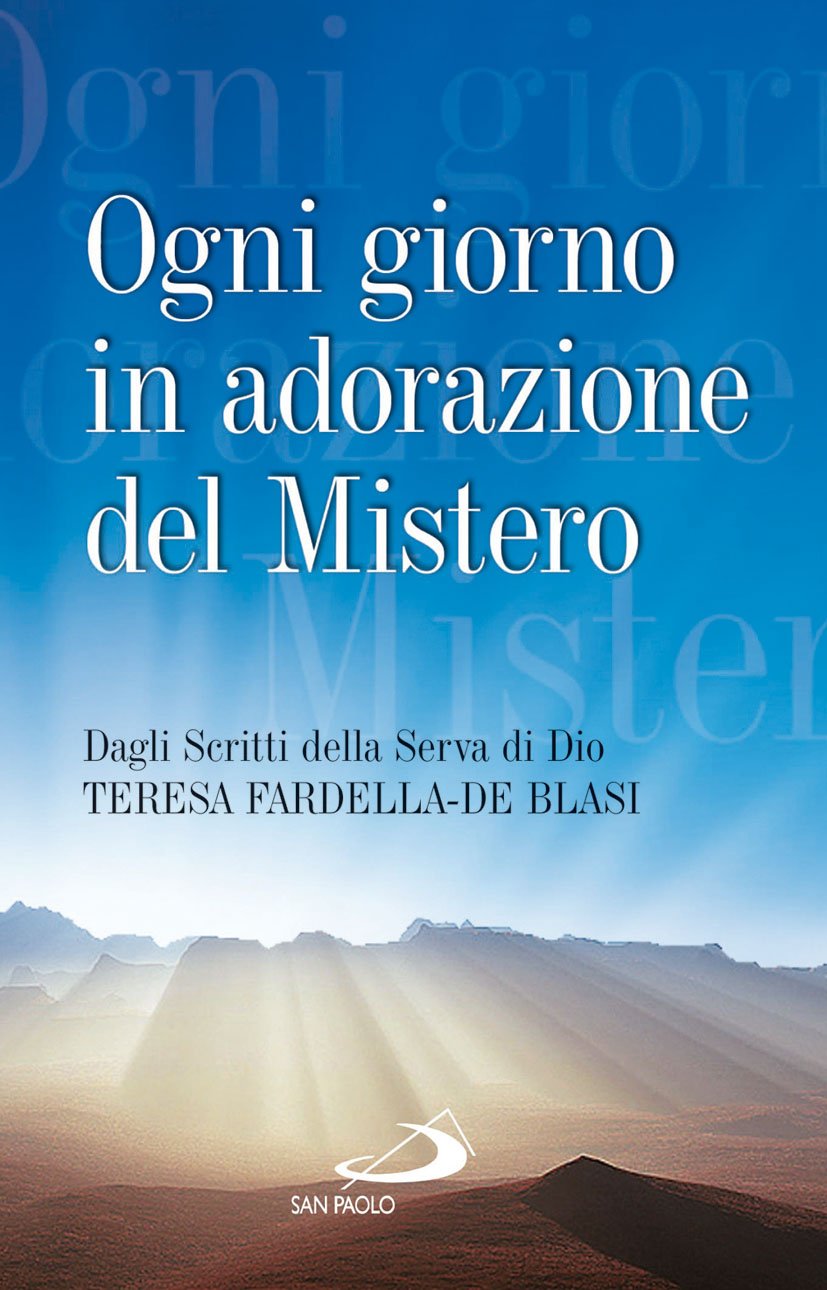 Ogni giorno in adorazione del mistero. Dagli scritti della serva di Dio Teresa Fardella-De Blasi book
