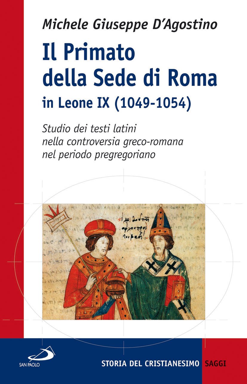 Il Primato della sede di Roma in Leone IX (1049-1054). Studio dei testi latini nella controversia greco-romana nel periodo pregregoriano (Storia della Chiesa. Saggi, Band 24) Philosophy