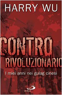 Contro rivoluzionario. I miei anni nei gulag cinesi Science