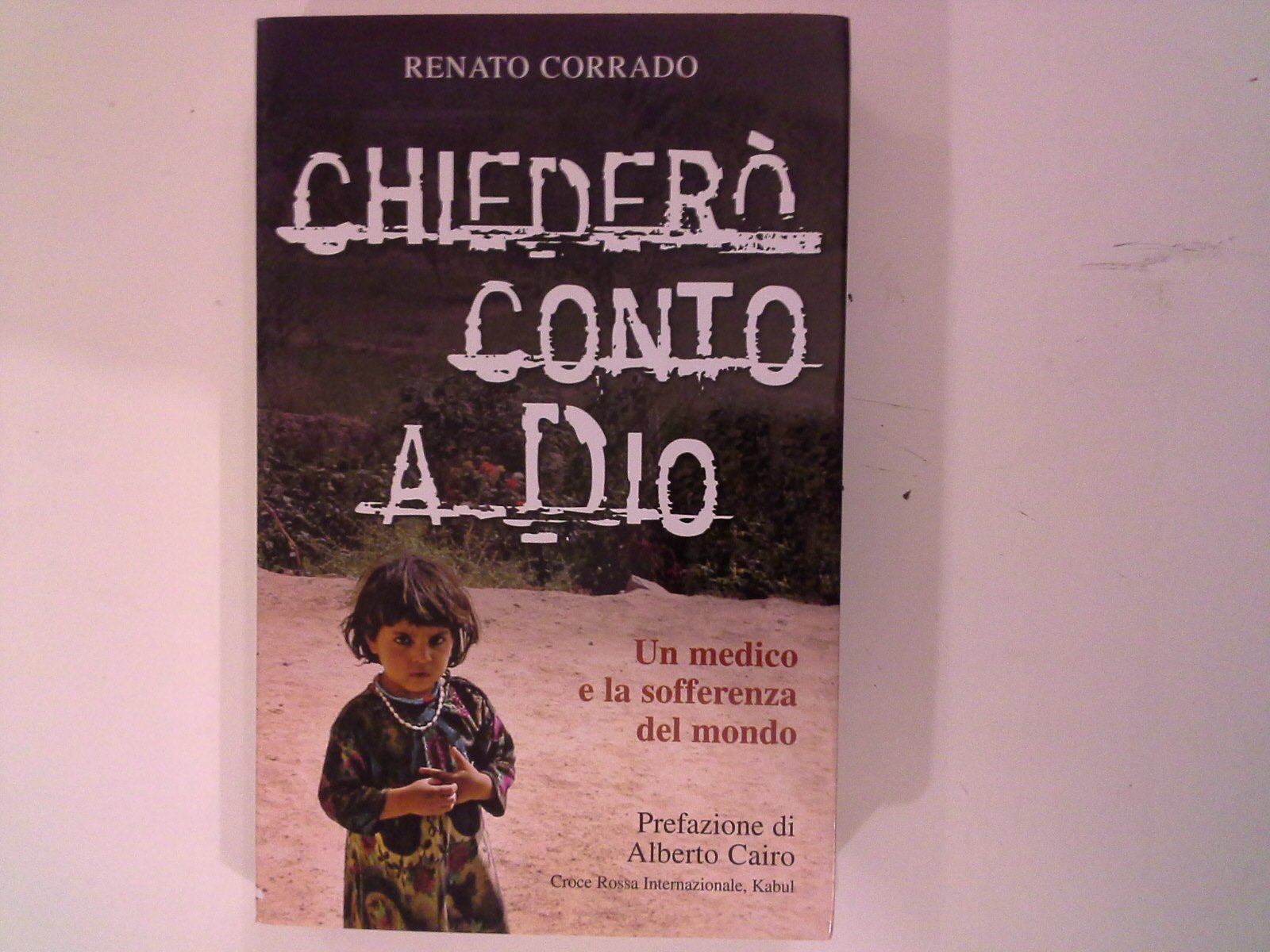 Chiederò conto a Dio. Un medico e la sofferenza del mondo (Attualità e storia, Band 77) Books