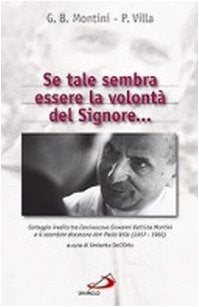 Se tale sembra essere la volontà del Signore... Carteggio inedito tra l'arcivescovo Giovanni Battista Montini e il sacerdote diocesano don Paolo Villa (1957-1960) (Il pozzo - 2ª serie, Band 39) Essays & Short Stories