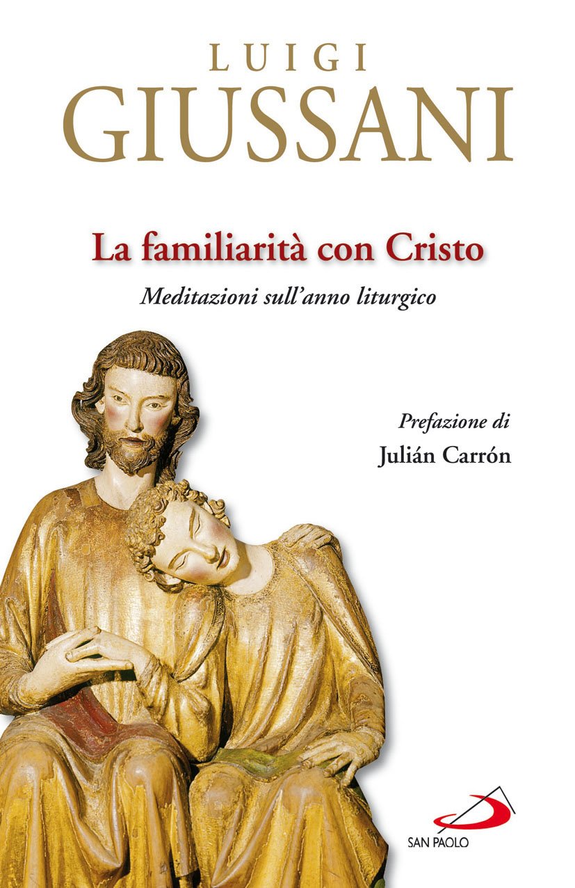 La familiarità con Cristo. Meditazioni sull'anno liturgico (Il pozzo - 2ª serie, Band 41) Religion & Esotericism