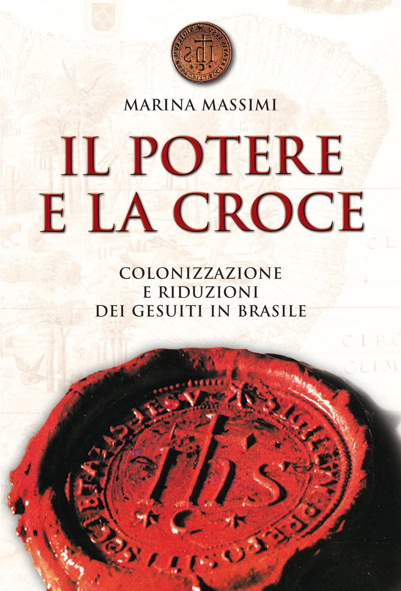 Il potere e la croce. Colonizzazione e riduzioni dei gesuiti in Brasile Philosophy