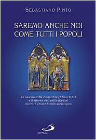Saremo anche noi come tutti i popoli. La nascita della monarchia (I sam 8-11) e il ritorno dall'esilio (Esdra) riletti in chiave biblico-sociologica. ... (Parola di Dio. Seconda serie, Band 27) Religion & Esotericism