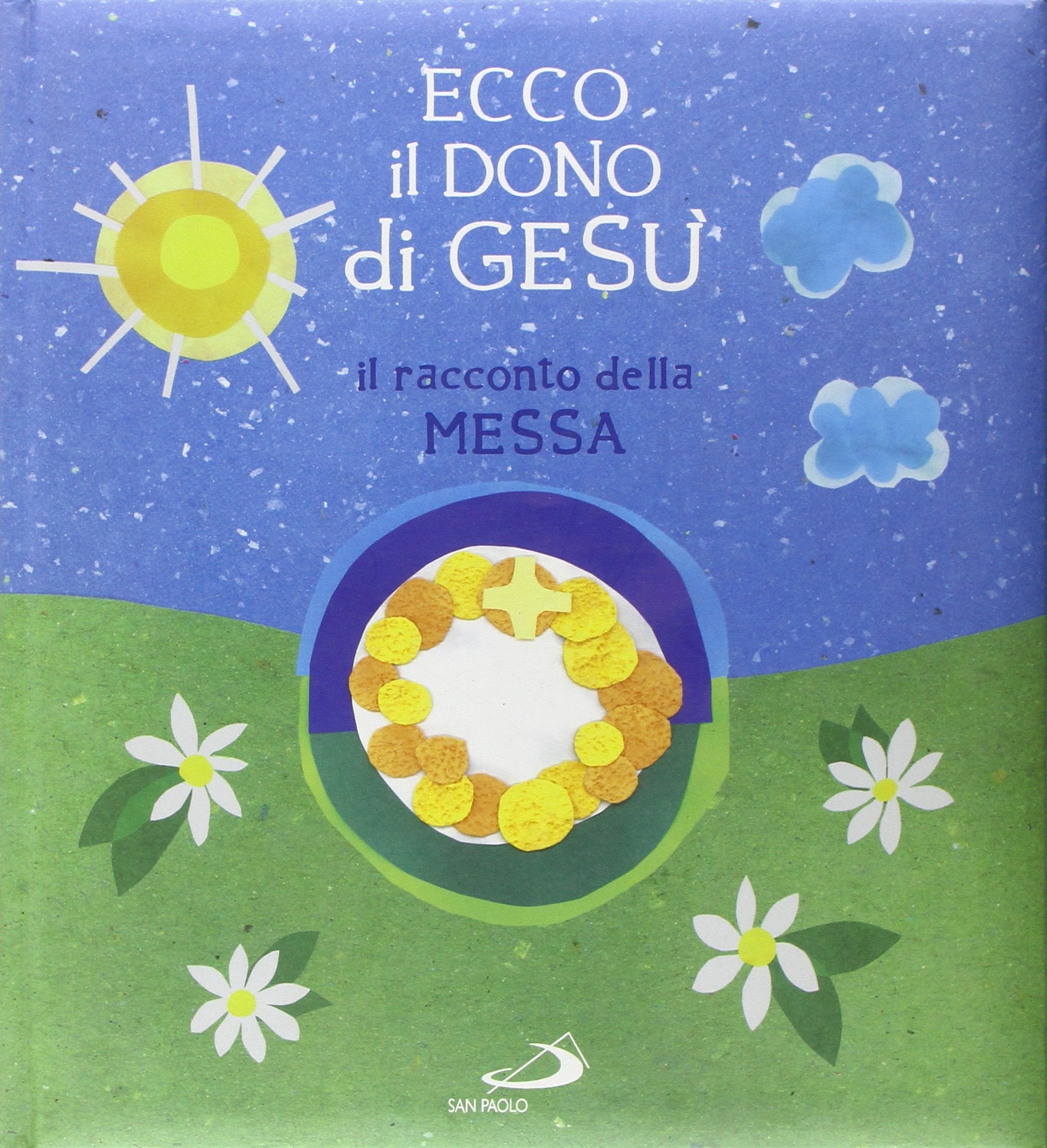Ecco il dono di Gesù. Il racconto della messa (I più bei libri per ragazzi, Band 48) Non-fiction