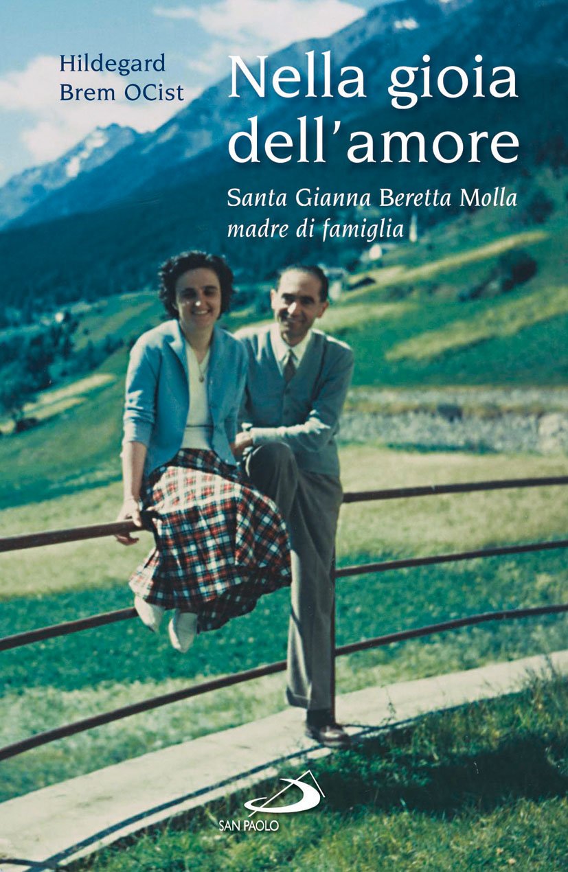 Nella gioia dell'amore. Santa Gianna Beretta Molla madre di famiglia (I protagonisti, Band 93) Politics & History