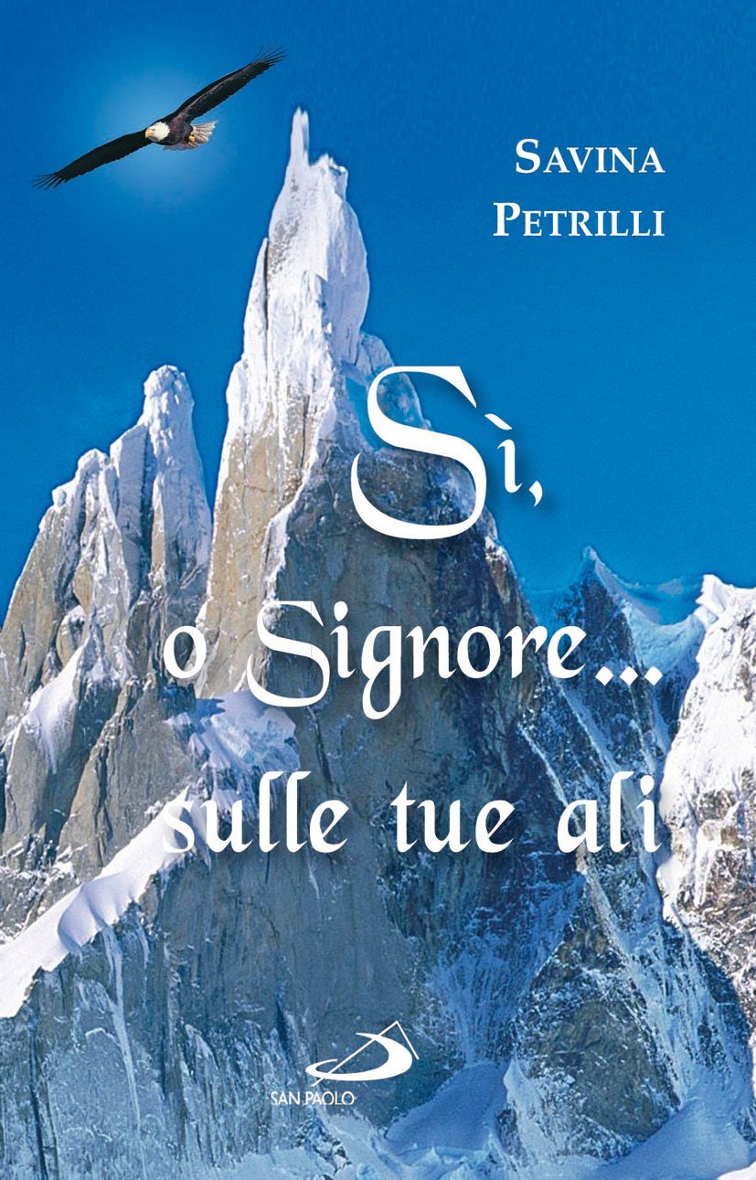 Sì, o Signore sulle tue ali. Eredità spirituale di Savina Petrilli (Piccola spiritualità, Band 50) Religion & Esotericism