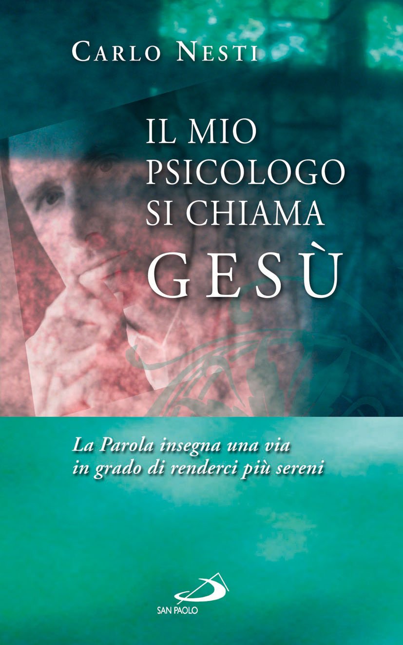 Il mio psicologo si chiama Gesù. La parola insegna una via in grado di renderci più sereni (Parole per lo spirito, Band 19) Religion & Esotericism