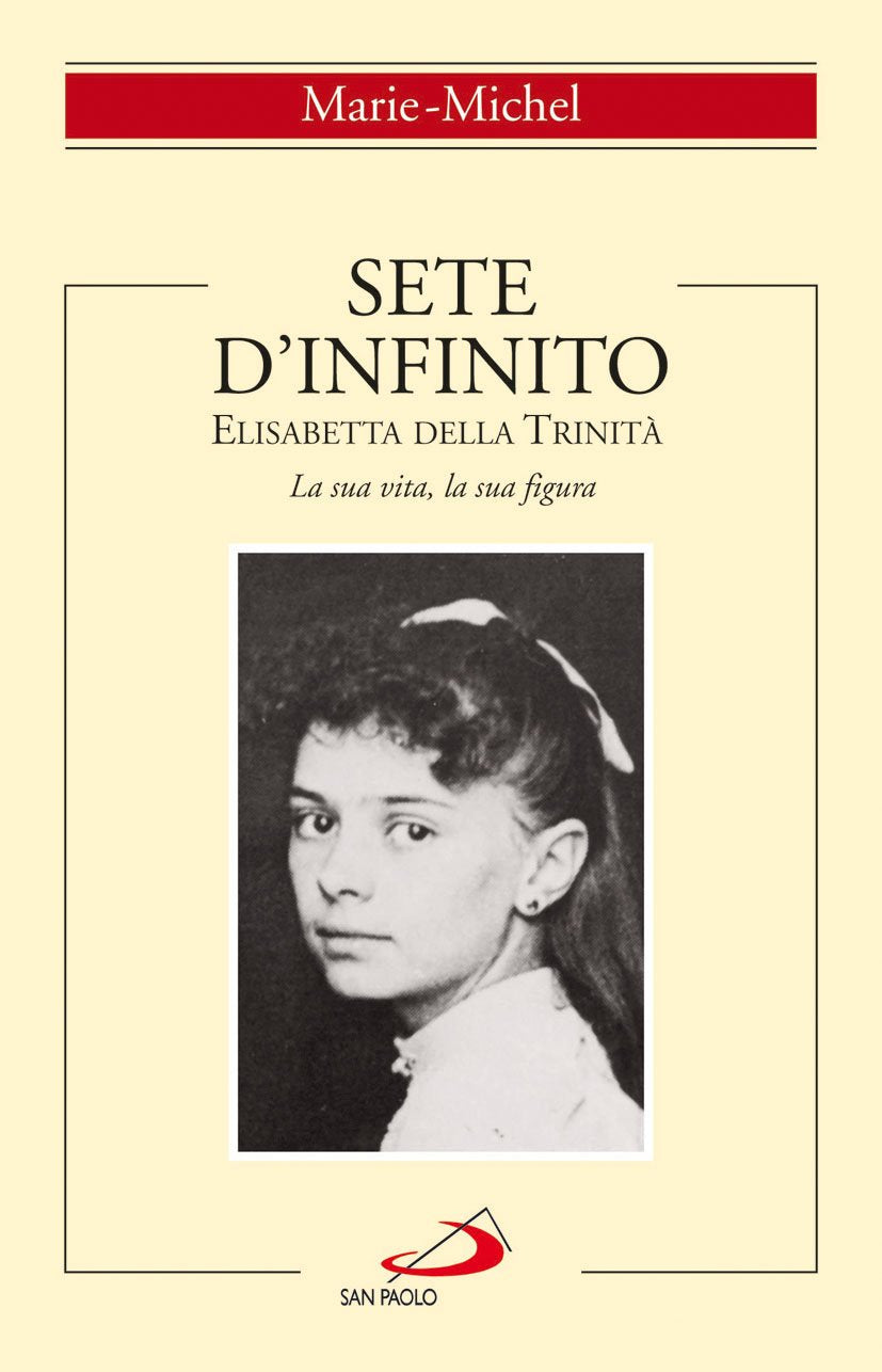 Sete d'infinito. Elisabetta della Trinità. La sua vita, la sua figura (Spiritualità, Band 42) Politics & History